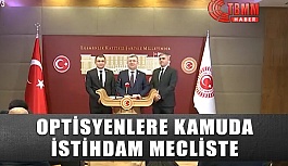 Optisyenlere Kamuda İstihdam Meclise Taşındı