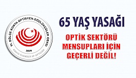 65 Yaş Üstü Sokağa Çıkma Yasağı Optik Sektörü Mensuplarını Etkiliyor mu?