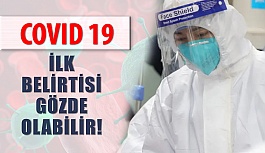 Coronavirus’ün İlk Belirtisi Gözde Olabilir!