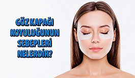 Göz Kapağı Koyuluğunun Sebepleri Nelerdir?