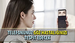 Telefonunuz Göz Hastalığınızı Tespit Edecek!