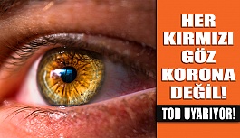 Her Kırmızı Göz, Koronavirüs Göstergesi Değildir