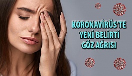 Korona Virüste Yeni Belirti Göz Ağrısı!