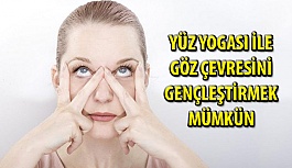 Yüz Yogası ile Göz Çevresini Gençleştirmek Mümkün