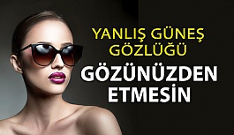 Doğru Güneş Gözlüğü Seçimi Nasıl yapılır?