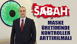 Erol Harbi "Maske Üretiminde Kontroller Arttırılmalı"