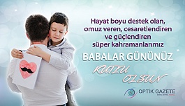 Hayatta En Değerli Varlıklarımızdan Babalarımızın Babalar Günü Kutlu Olsun