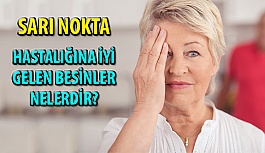 Sarı nokta hastalığına iyi gelen 13 besin