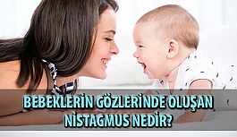 Bebeklerin Gözlerinde Oluşan Nistagmus Nedir?