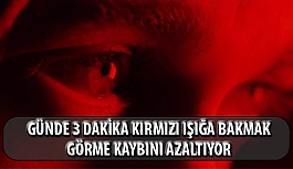 Günde 3 Dakika Kırmızı Işığa Bakmak Görme Kaybını Azaltıyor