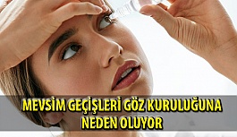 Mevsim Geçişlerinde Göz Kuruluğu Ortaya Çıkabilir