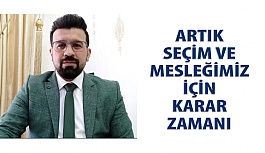 Artık Seçim Ve Mesleğimiz İçin Karar Zamanı