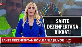 Sahte Dezenfektanlar Tehlike Saçıyor!