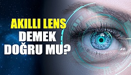 Akıllı Lensler Gerçekten Akıllı mı?