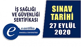 İş Sağlığı ve Güvenliği Sertifika Sınavı 27 Eylül 2020 Tarihinde Yapılacak