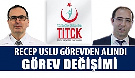 Recep Uslu Görevden Alındı Yerine Doç. Dr. Tolga Karakan Geldi