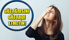 Göz Ağrısını İhmal Etmeyin