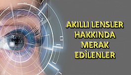 Akıllı Lensler Hakkında Merak Edilenler