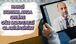 Hangi Durumlarda Online Göz Muayenesi Olabilirsiniz?