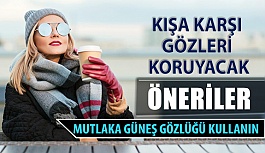 Kışa Karşı Gözlerinizi Koruyacak Öneriler