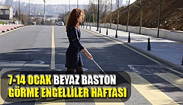 7-14 Ocak Beyaz Baston Görme Engelliler Haftası