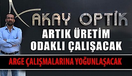 Akay Optik Artık Üretim Odaklı Çalışacak