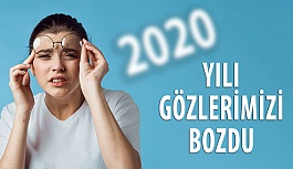 2020 Yılı Gözlerimizi Bozdu