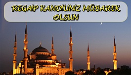 Regaip Kandili Nedir? İşte Regaip Kandili Anlamı ve Önemi