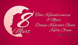 8 Mart Dünya Kadınlar Günü Kutlu Olsun