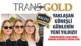 Yaklaşan Güneşli Günlerin Yeni Yıldızı  Transgold