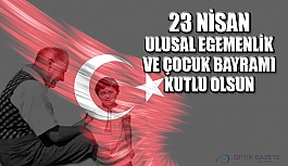 23 Nisan Ulusal Egemenlik ve Çocuk Bayramı Kutlu Olsun