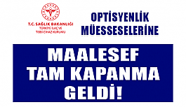 Maalesef Optisyenlik Müesseselerine Tam Kapanma Geldi