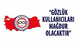 Gözlük Kullanıcıları Mağdur Olacaktır