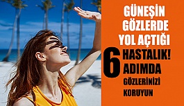 Güneşin Gözlerde Yol Açtığı 6 Hastalık!