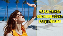 Yaz Aylarında Göz Kuruluğuna Karşı 7 Önlem!