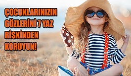 Çocuklarınızın Gözlerini Bu Risklerden Koruyun