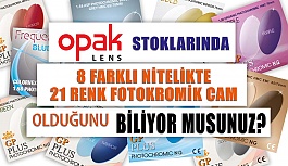 8 Farklı Nitelikte Fotokromik Camlar Opak Lens Stoklarında