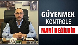 Erol Harbi "Güvenmek Kontrole Mani Değildir"