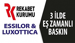 Essilor&Luxottica'ya Rekabet Kurumundan Baskın