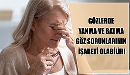 Gözlerde Yanma Ve Batma Göz Sorunlarının İşareti Olabilir!