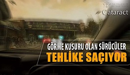 Görme Kusuru Olan Sürücüler Tehlike Saçıyor!