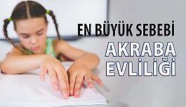 Çocuk Körlüklerinin En Önemli Sebebi Akraba Evliliği