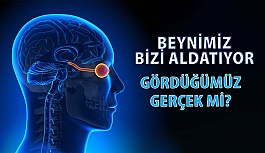 Gözümüz ve Beynimiz Bize Gerçeği mi Gösteriyor?