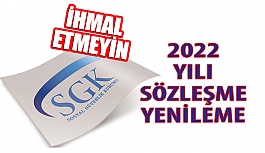 SGK 2022 Yılı Sözleşme Yenileme Süresi Son Tarih 1 Şubat