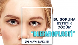 Göz Kapağı Sarkmalarına Estetik Çözüm: “Blefaroplasti”