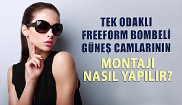 Tek Odaklı Freeform Bombeli Güneş Camlarının Montajı Nasıl Yapılır