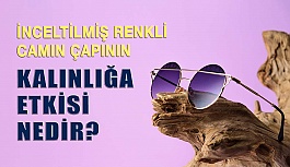 Yüksek İndeksli, inceltilmiş Renkli Camın Çapının Kalınlığa Etkisi Nedir?