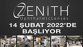 Zenith® Oftalmik Cam Üretimi 14 Şubat 2022’de Başlıyor