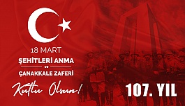 18 Mart Çanakkale Zaferimizin 107. Yılı Kutlu Olsun