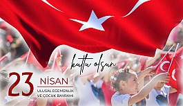 23 Nisan Ulusal Eegemenlik ve Çocuk Bayramı Kutlu Olsun